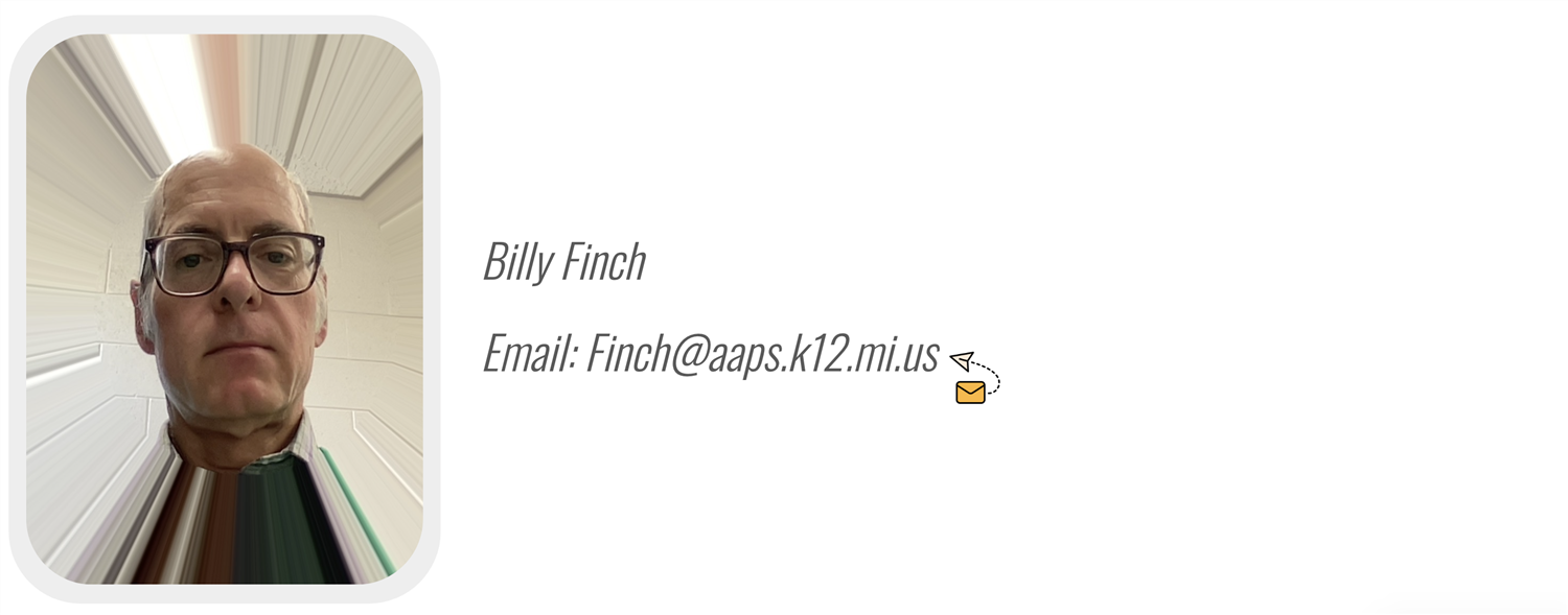 PIONEER HIGH SCHOOL: Billy Finch, Email: Finch@aaps.k12.mi.us 